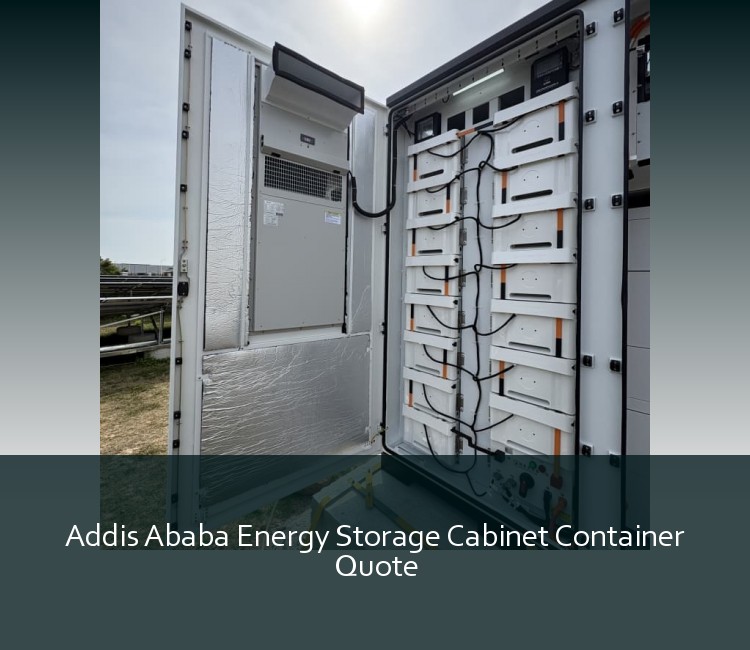 Addis Ababa Energy Storage Cabinet Container Quote
