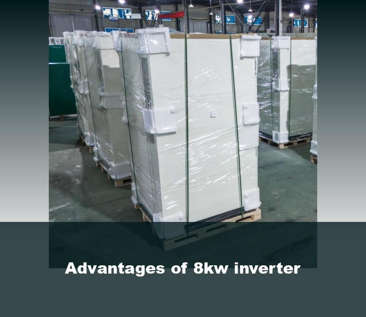 Advantages of 8kw inverter