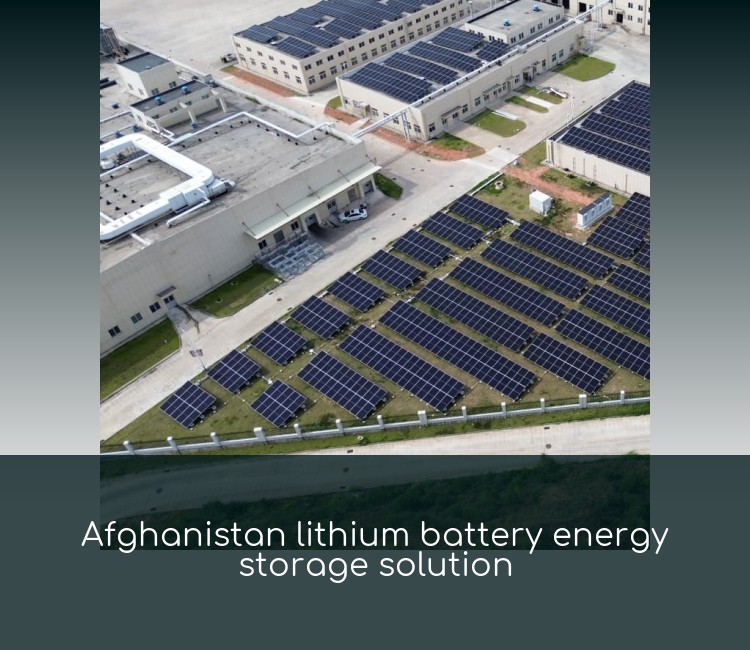 Afghanistan lithium battery energy storage solution