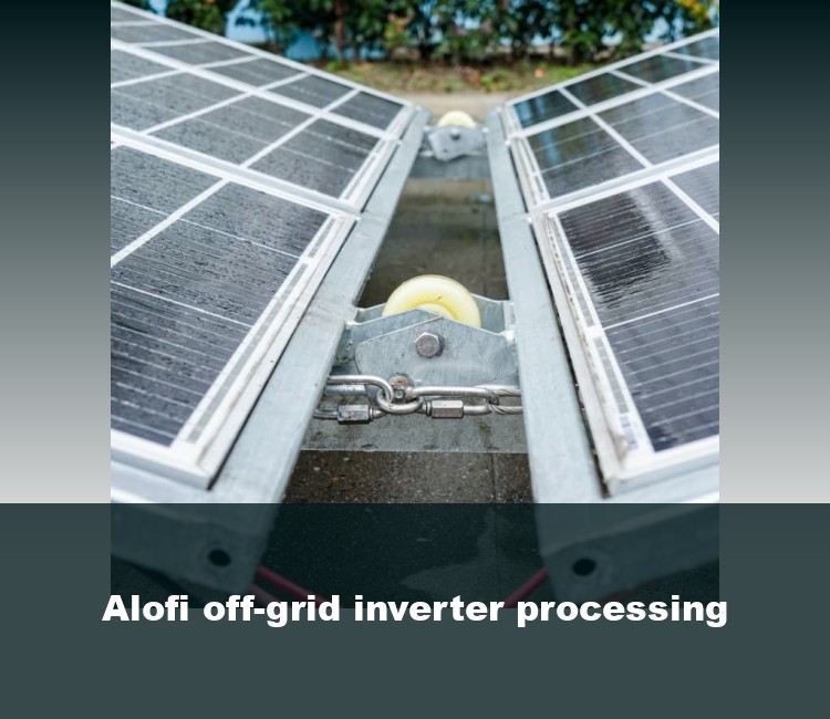 Alofi off-grid inverter processing