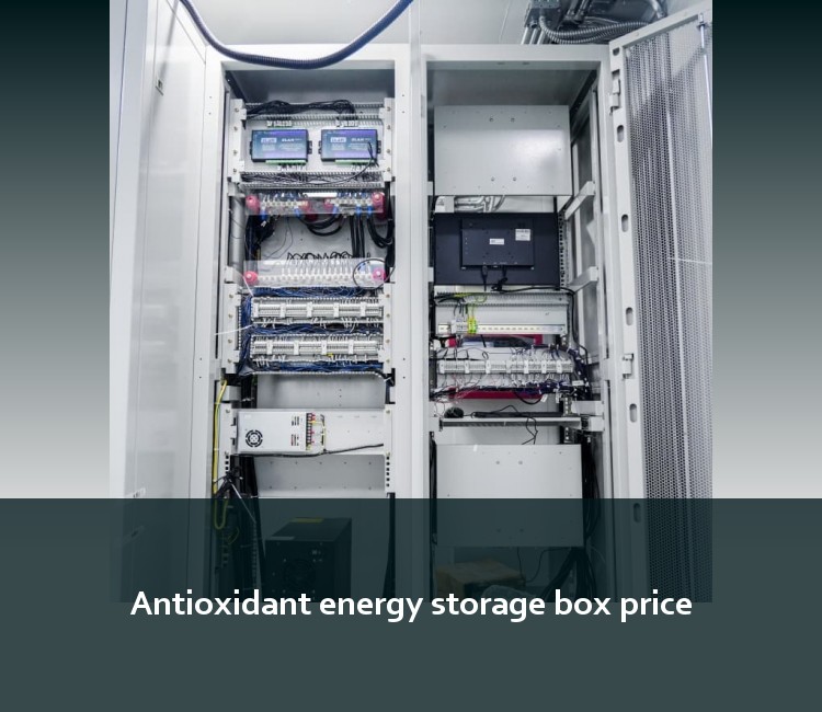 Antioxidant energy storage box price