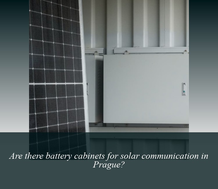Are there battery cabinets for solar communication in Prague?