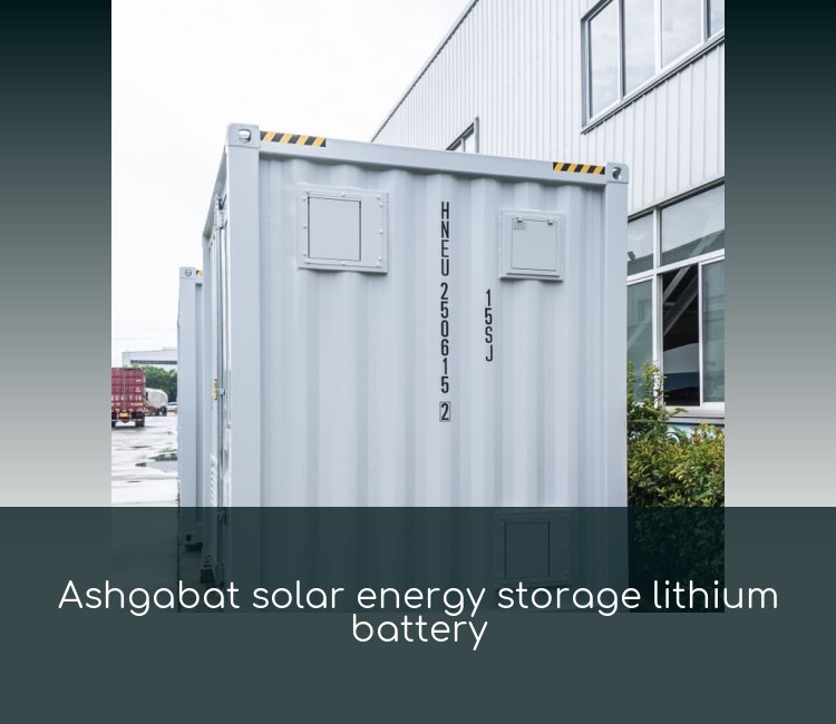 Ashgabat solar energy storage lithium battery