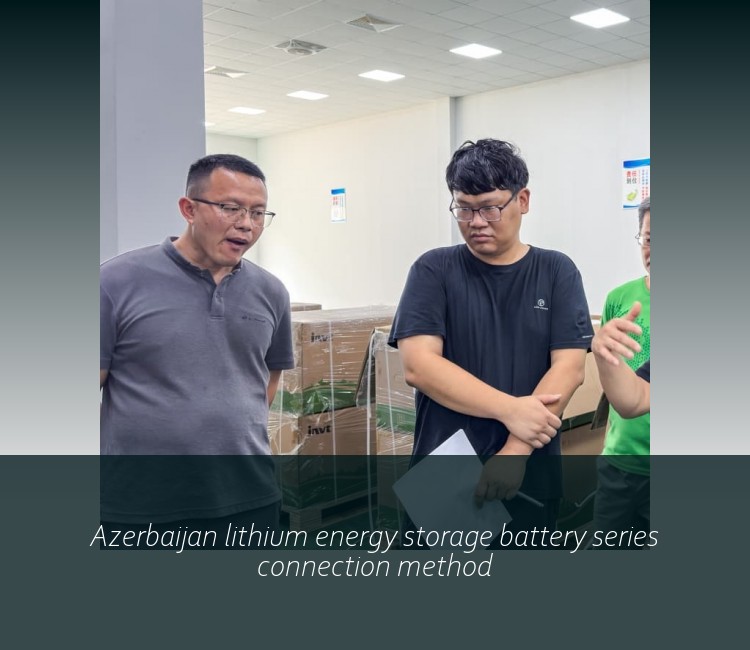 Azerbaijan lithium energy storage battery series connection method