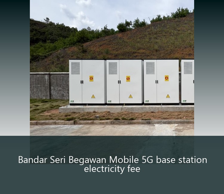 Bandar Seri Begawan Mobile 5G base station electricity fee