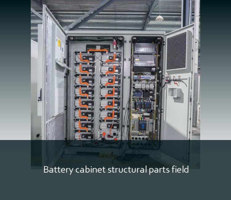 Battery cabinet structural parts field