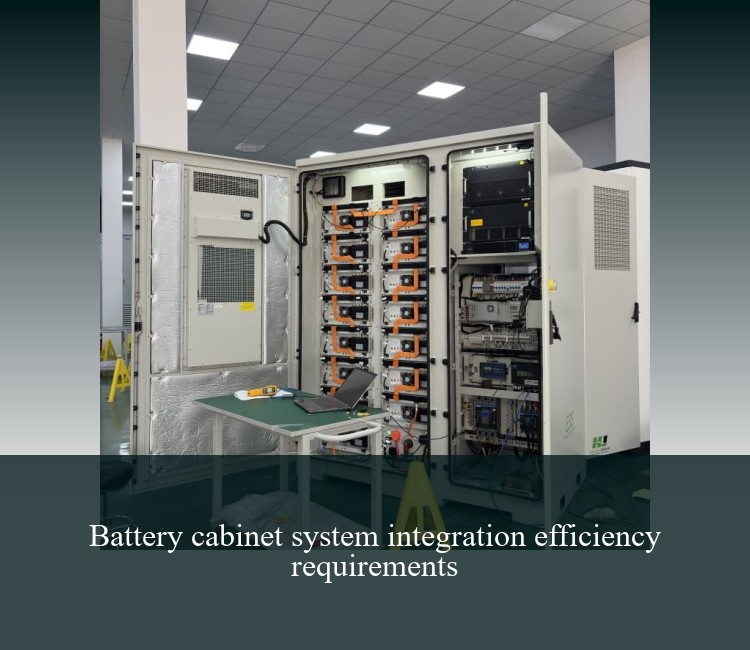 Battery cabinet system integration efficiency requirements