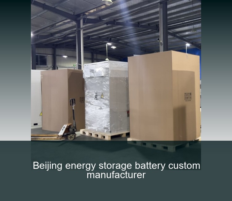 Beijing energy storage battery custom manufacturer