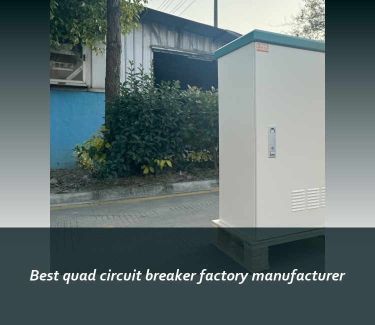 Best quad circuit breaker factory manufacturer