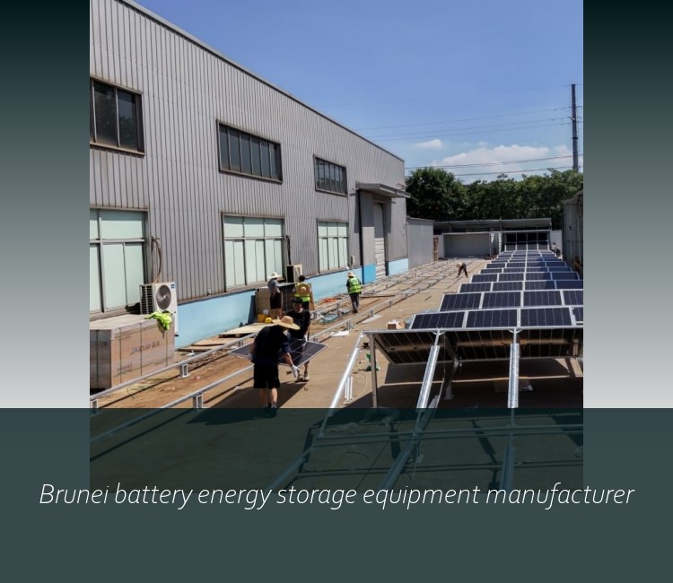 Brunei battery energy storage equipment manufacturer