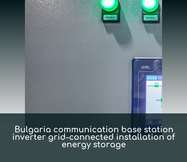 Bulgaria communication base station inverter grid-connected installation of energy storage