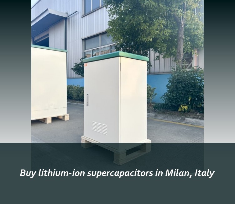 Buy lithium-ion supercapacitors in Milan, Italy