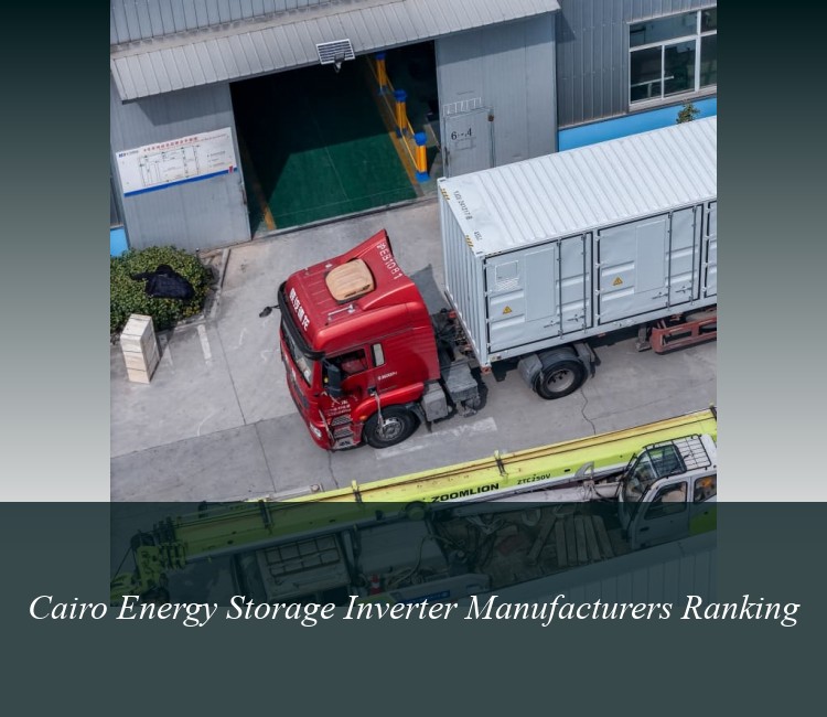 Cairo Energy Storage Inverter Manufacturers Ranking
