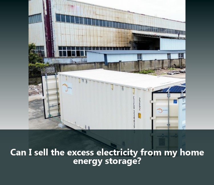Can I sell the excess electricity from my home energy storage?