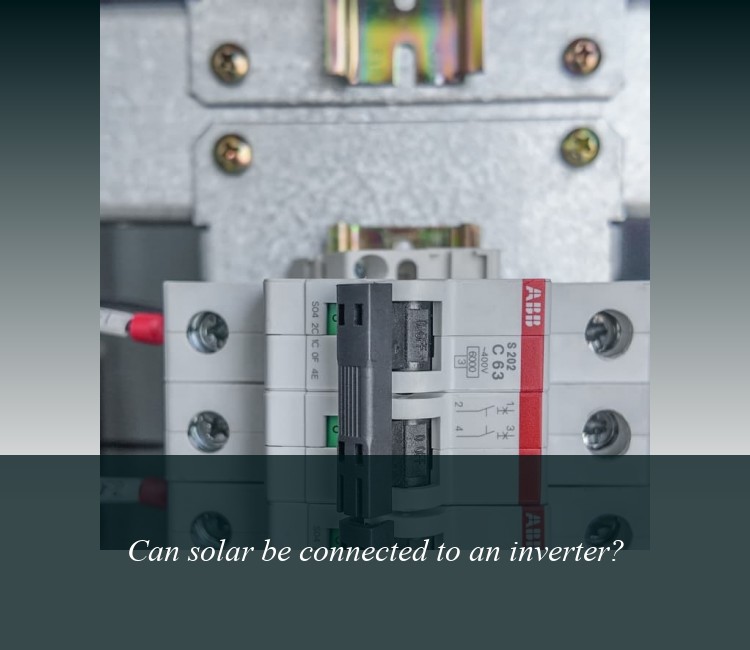 Can solar be connected to an inverter?
