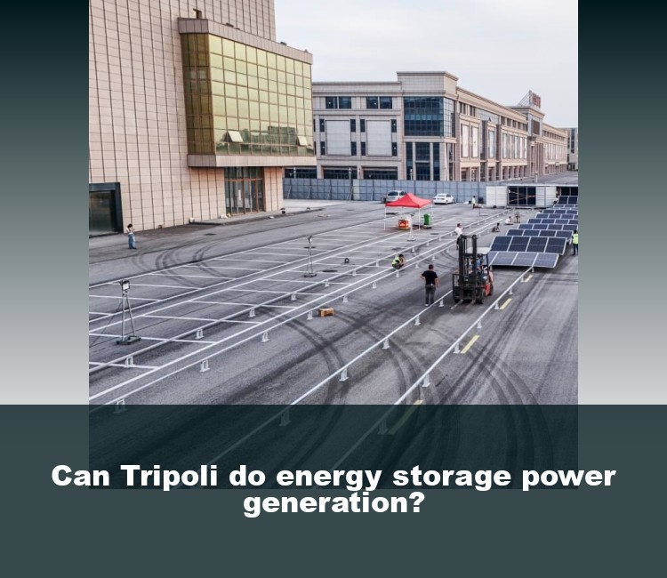 Can Tripoli do energy storage power generation?