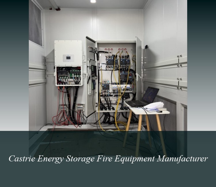 Castrie Energy Storage Fire Equipment Manufacturer