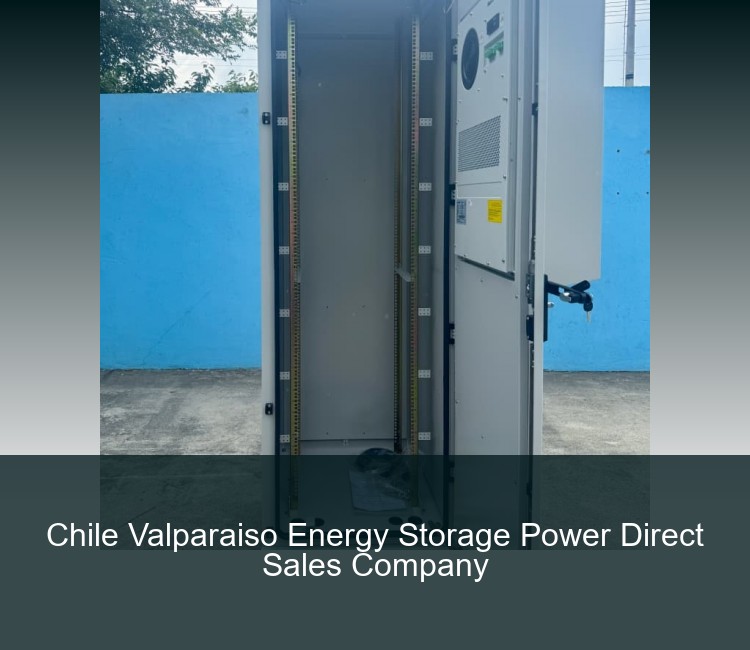 Chile Valparaiso Energy Storage Power Direct Sales Company