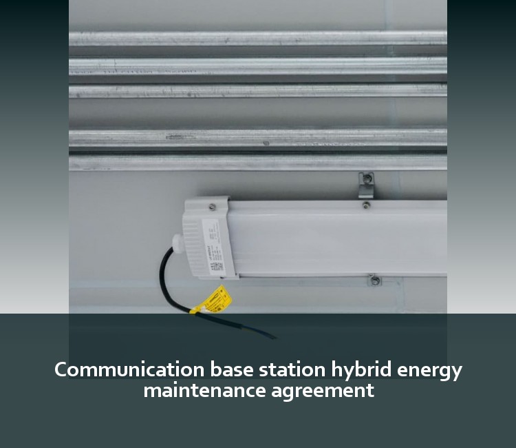 Communication base station hybrid energy maintenance agreement
