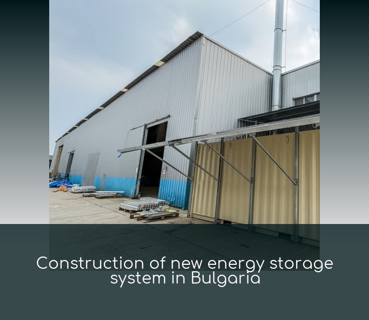 Construction of new energy storage system in Bulgaria