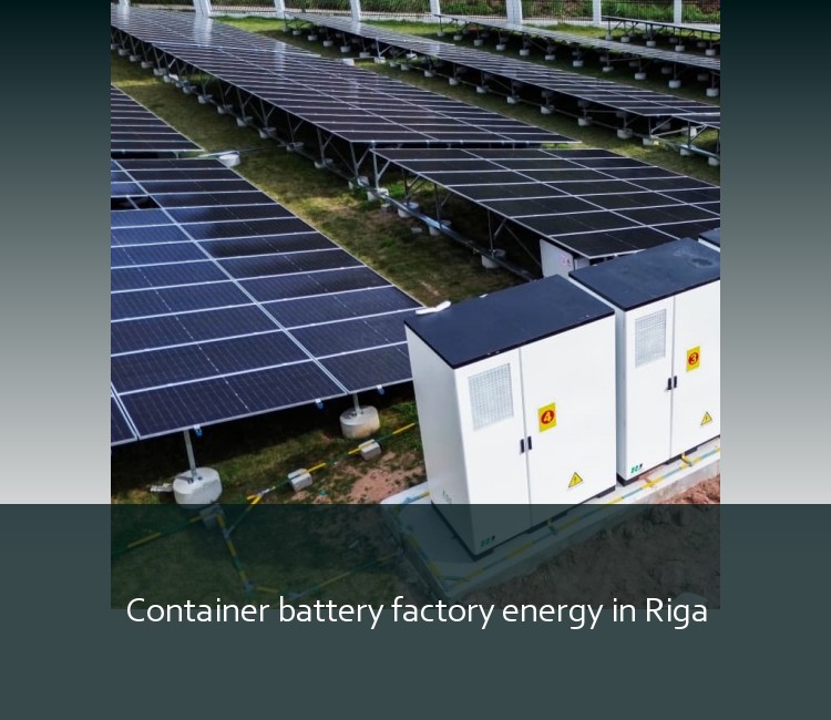Container battery factory energy in Riga