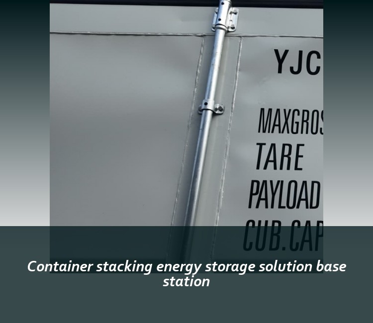 Container stacking energy storage solution base station