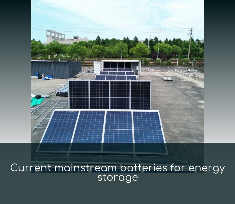 Current mainstream batteries for energy storage