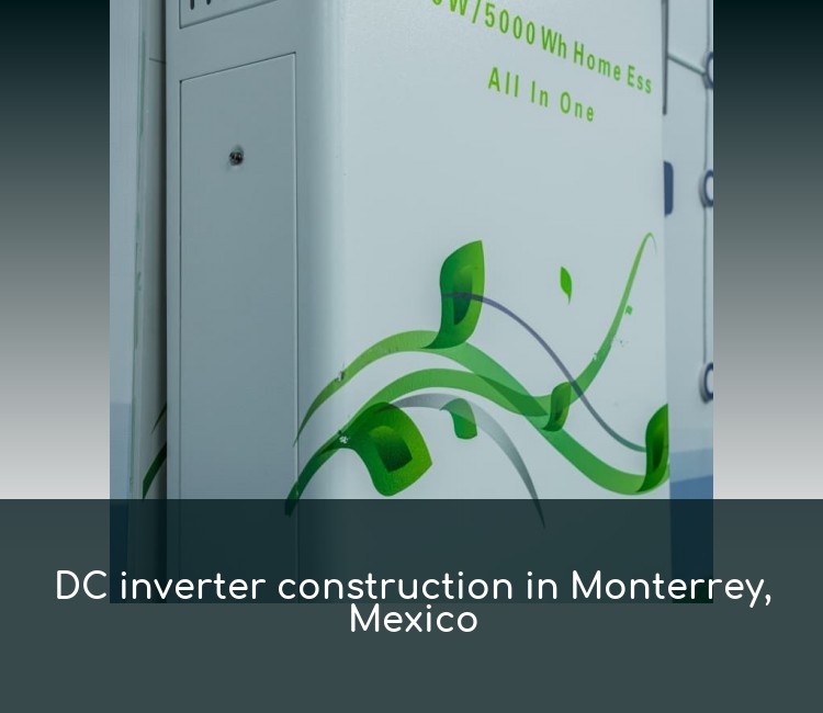 DC inverter construction in Monterrey, Mexico