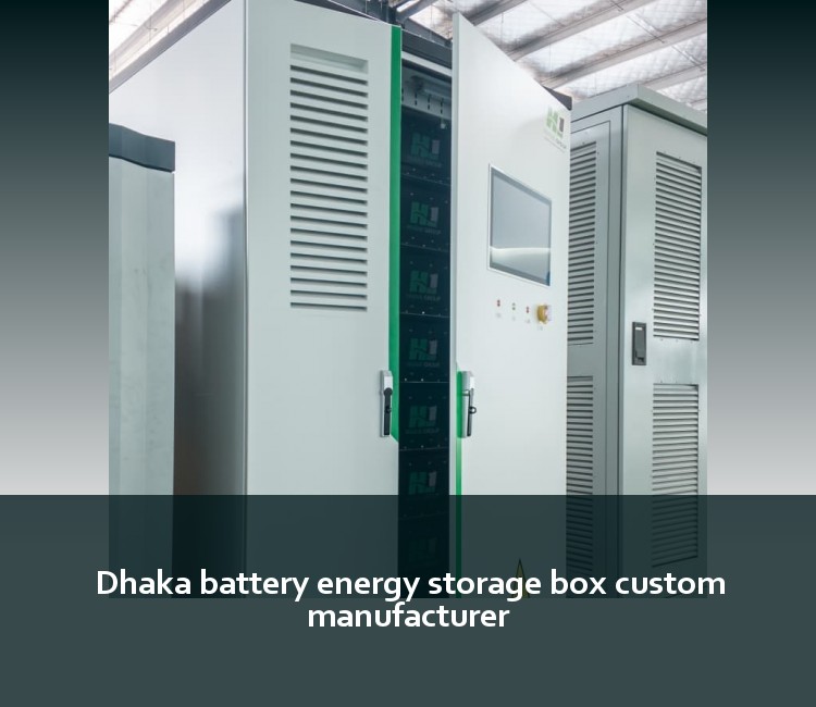 Dhaka battery energy storage box custom manufacturer