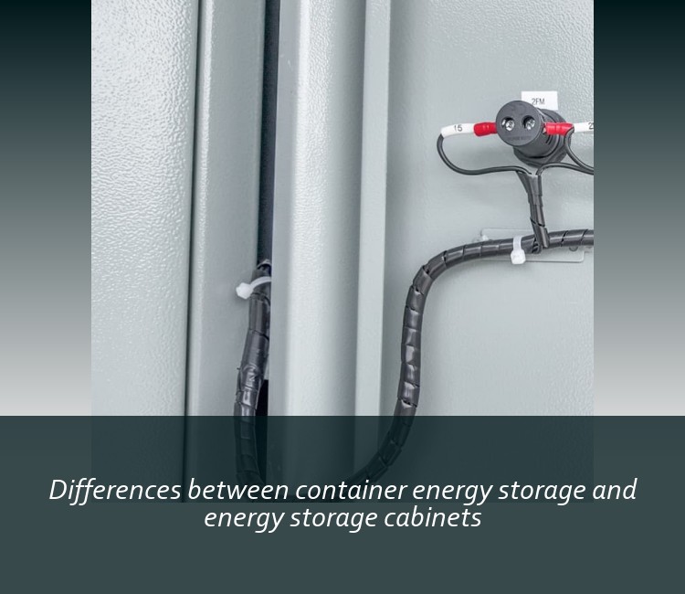 Differences between container energy storage and energy storage cabinets