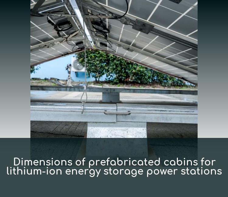 Dimensions of prefabricated cabins for lithium-ion energy storage power stations