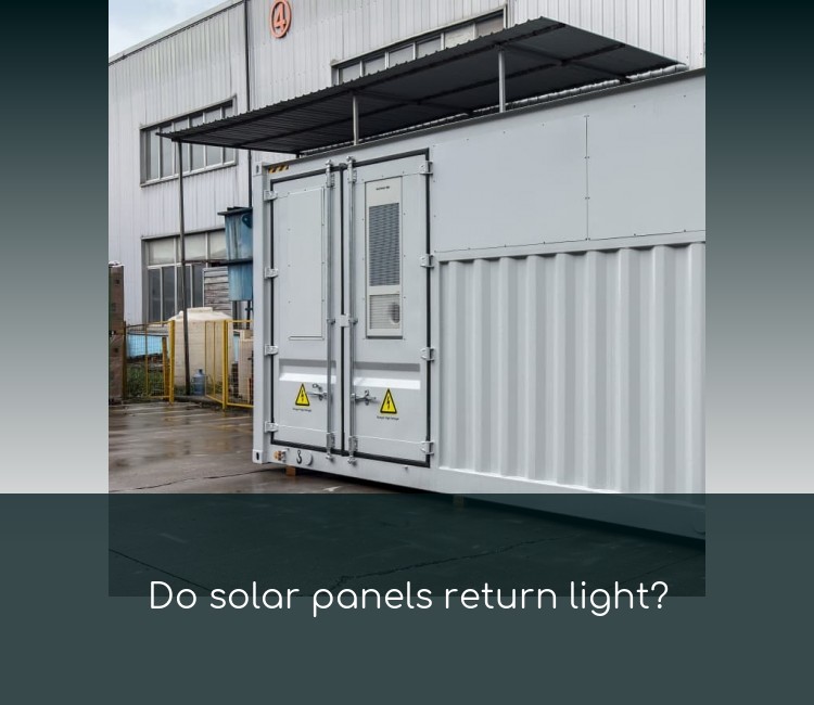 Do solar panels return light?