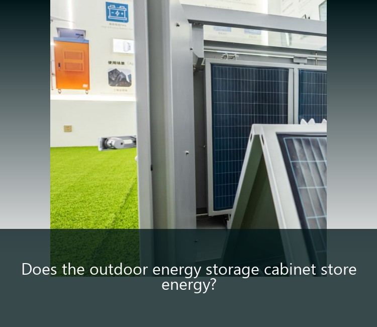 Does the outdoor energy storage cabinet store energy?