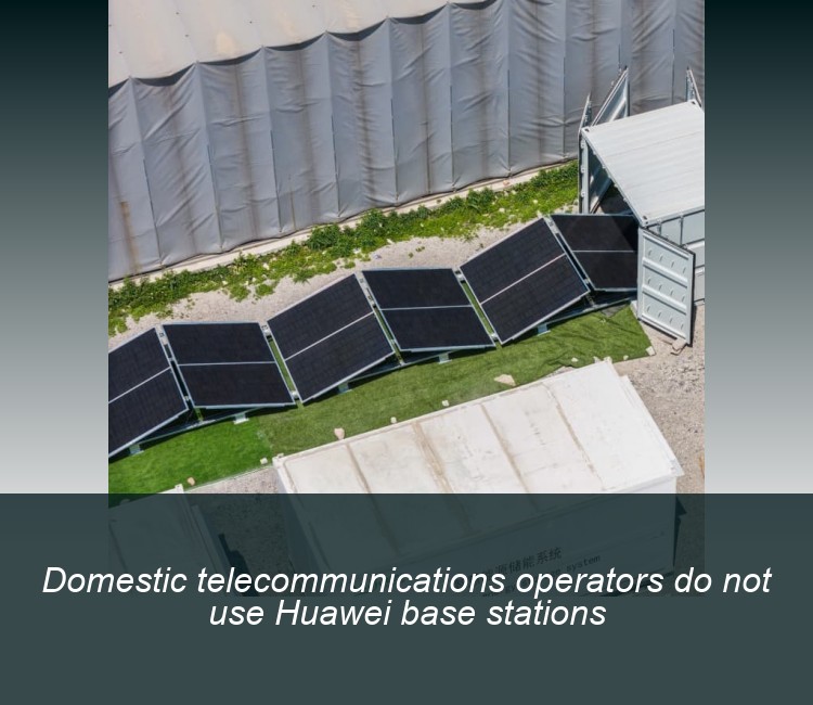 Domestic telecommunications operators do not use Huawei base stations