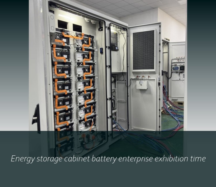 Energy storage cabinet battery enterprise exhibition time