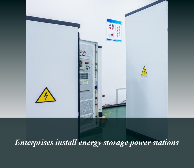 Enterprises install energy storage power stations
