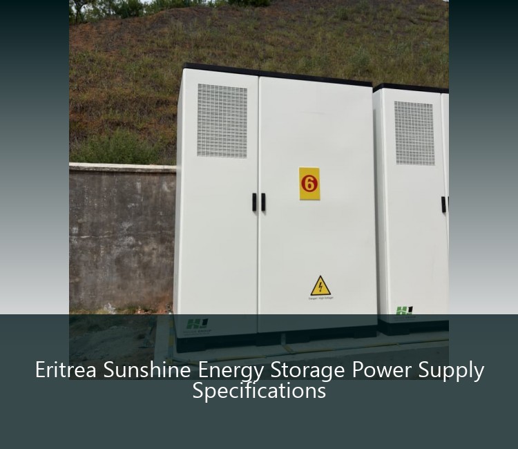 Eritrea Sunshine Energy Storage Power Supply Specifications