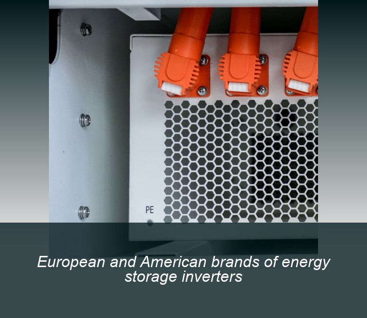 European and American brands of energy storage inverters