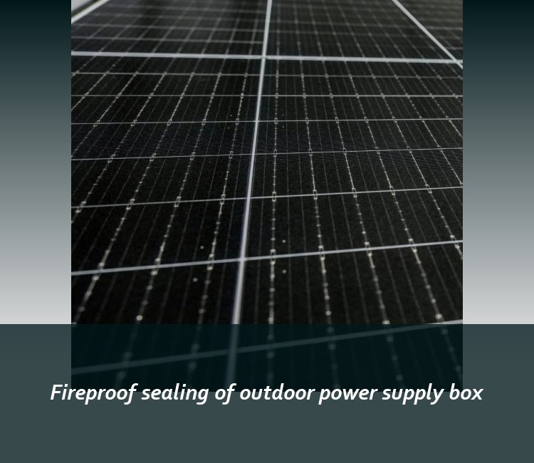 Fireproof sealing of outdoor power supply box