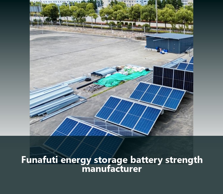 Funafuti energy storage battery strength manufacturer