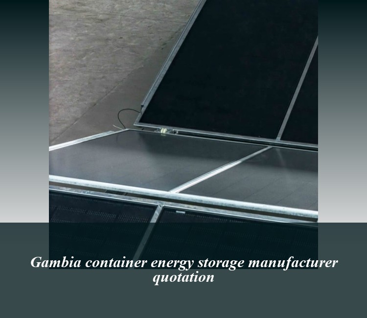 Gambia container energy storage manufacturer quotation
