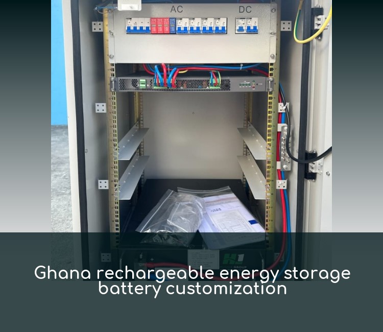 Ghana rechargeable energy storage battery customization