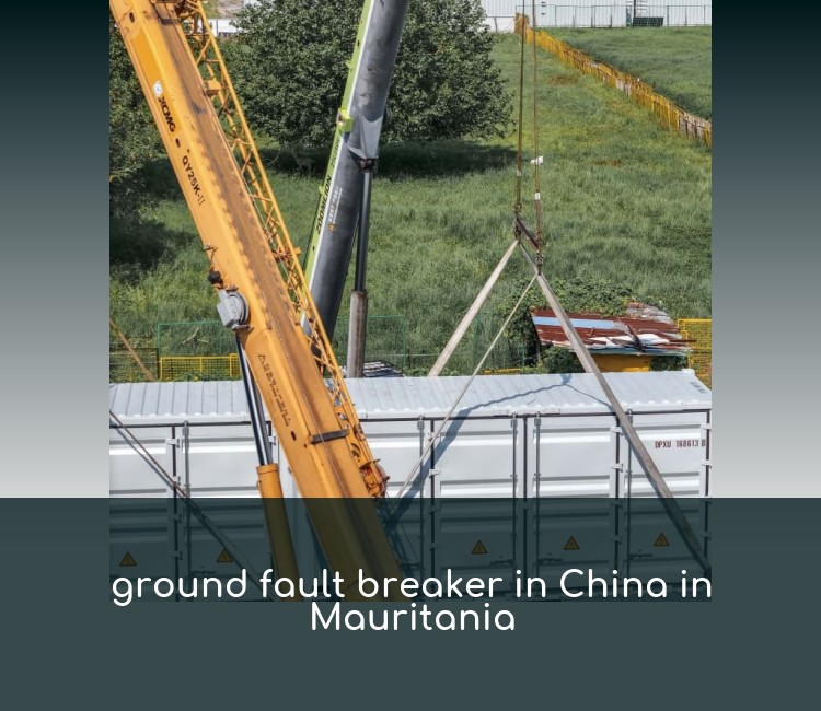 ground fault breaker in China in Mauritania