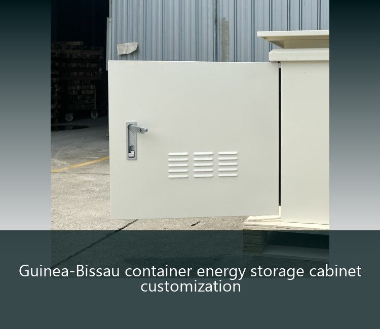Guinea-Bissau container energy storage cabinet customization