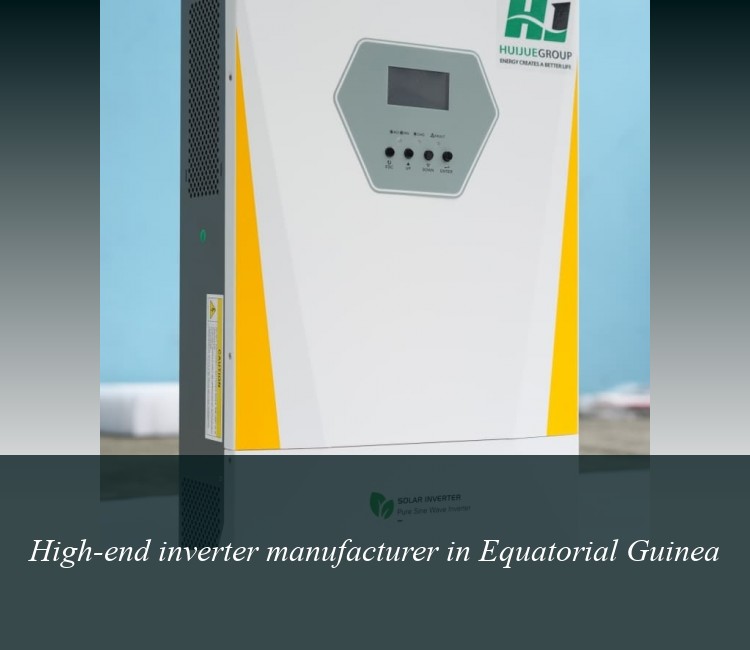 High-end inverter manufacturer in Equatorial Guinea