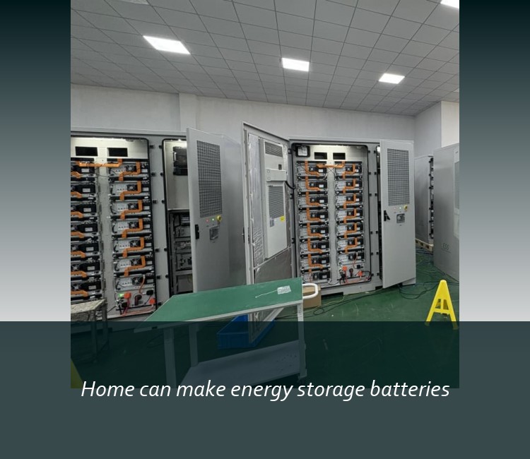 Home can make energy storage batteries