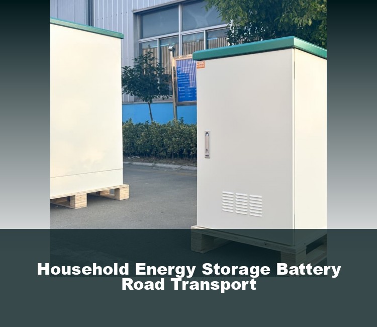 Household Energy Storage Battery Road Transport