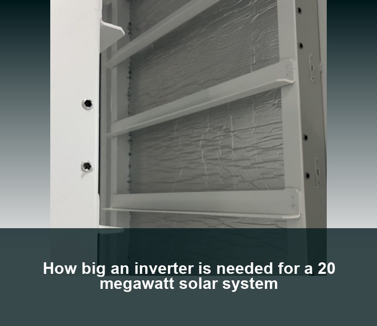 How big an inverter is needed for a 20 megawatt solar system