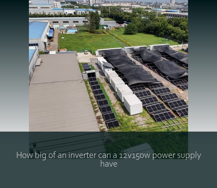 How big of an inverter can a 12v150w power supply have