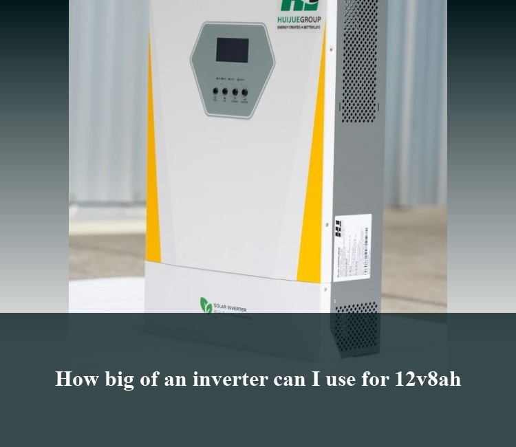 How big of an inverter can I use for 12v8ah